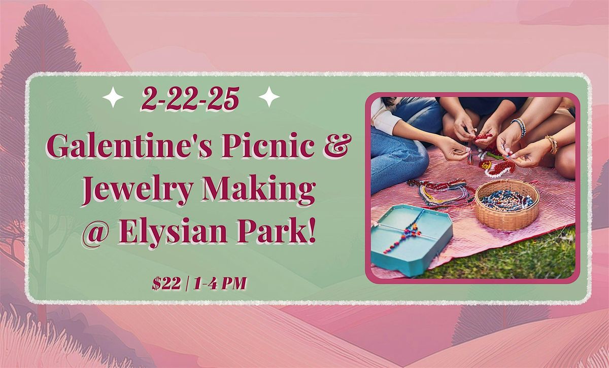 Galentine\u2019s Picnic & Jewelry Making in the Park