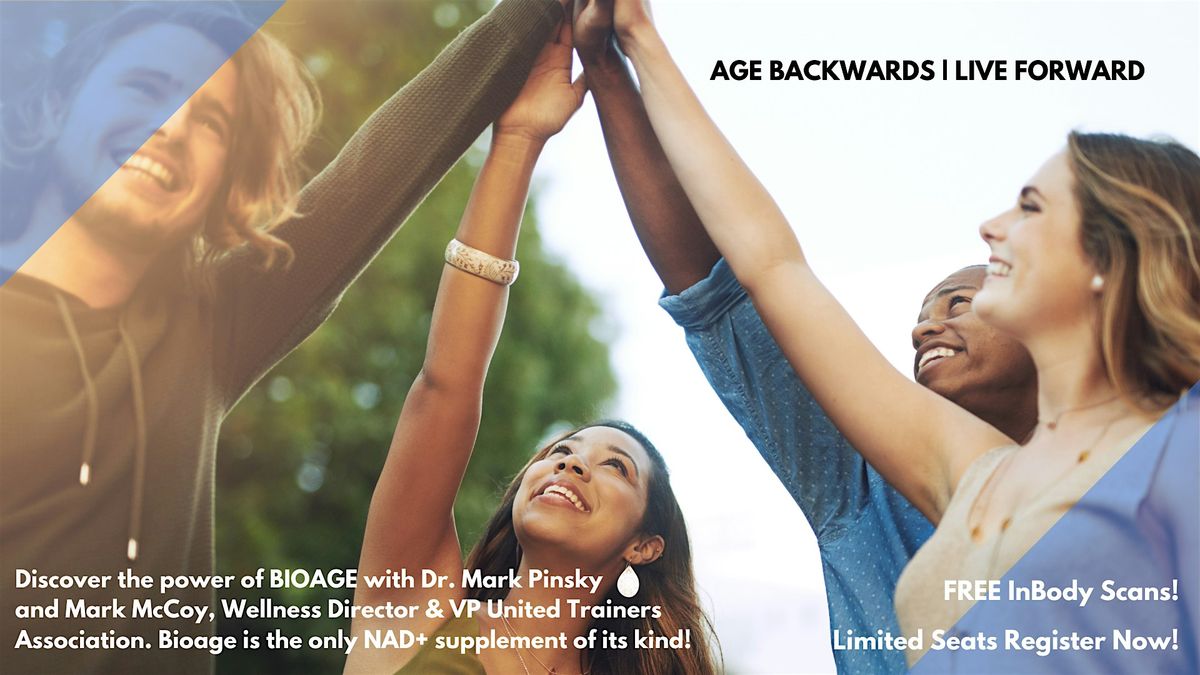 AGE BACKWARDS LIVE FORWARD with BIOAGE (NAD+) and Free InBody Scan