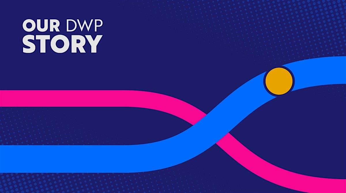 Our DWP Story