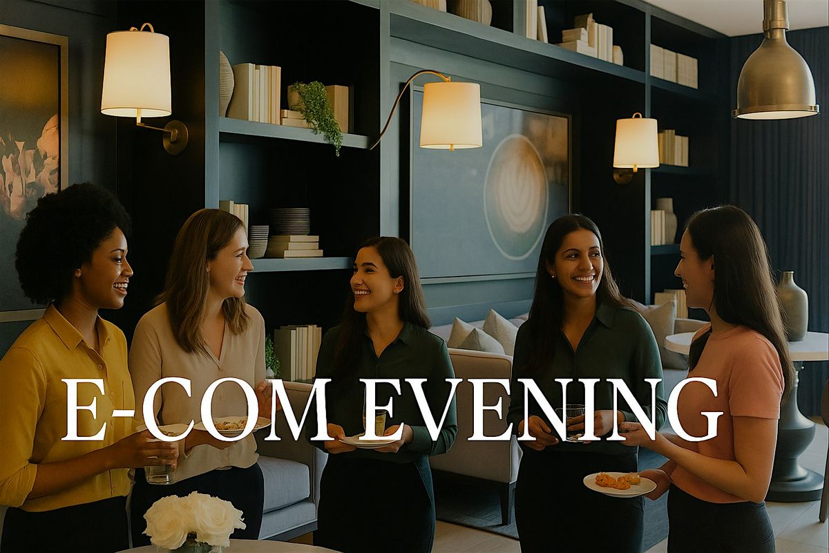 Ecom Evening: Intimate Networking for Women Scaling E-Commerce Brands