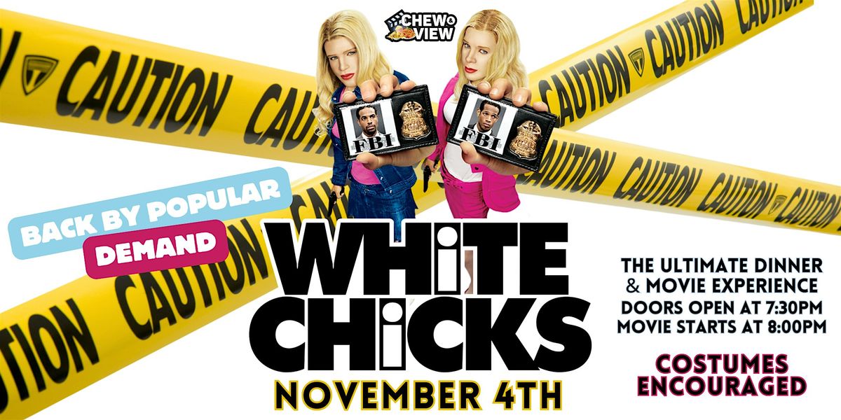 White Chicks | Chew & View: Dinner & Movie Experience