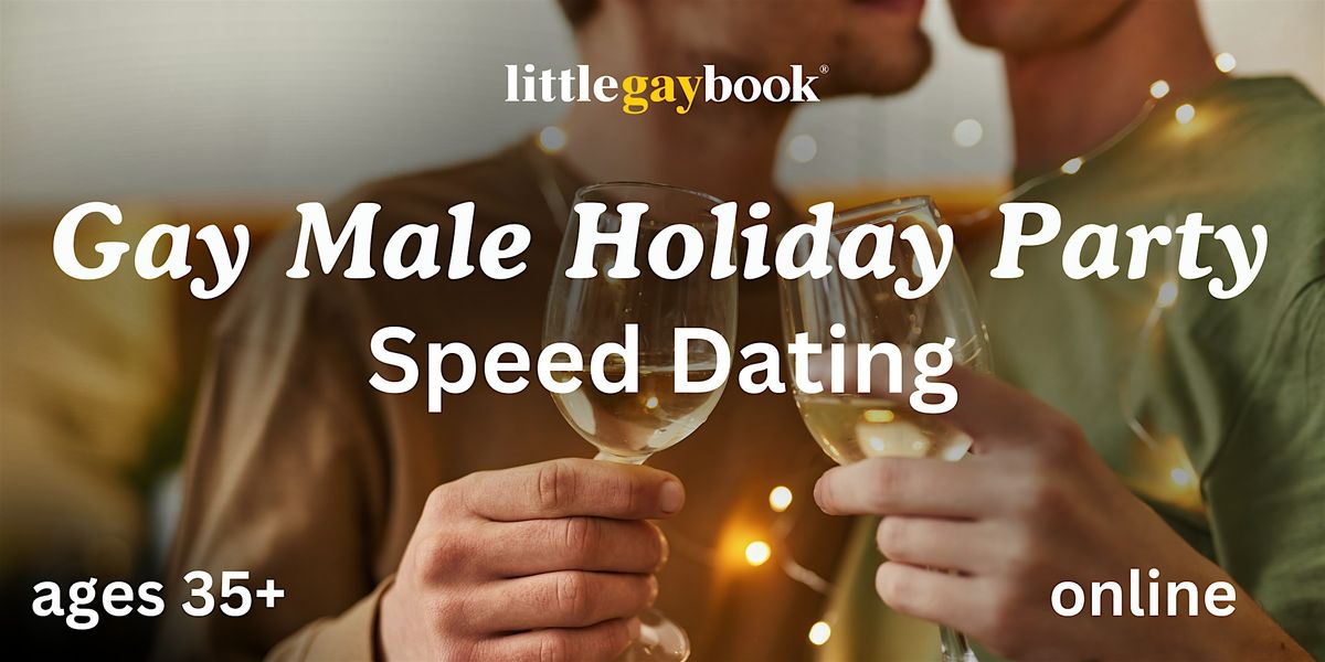 Gay Male Holiday Party 35+ Online Speed Dating