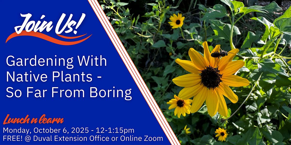 Gardening With Native Plants - So Far From Boring (In Person & Online)