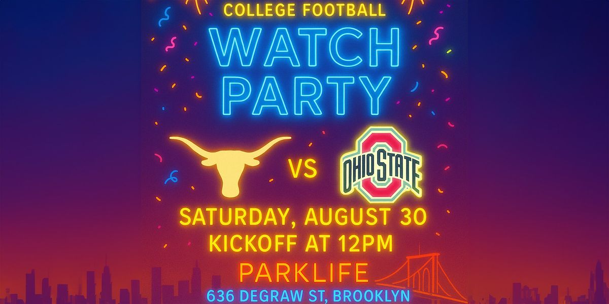College Football Watch Party: University of Texas at Austin v Ohio State U