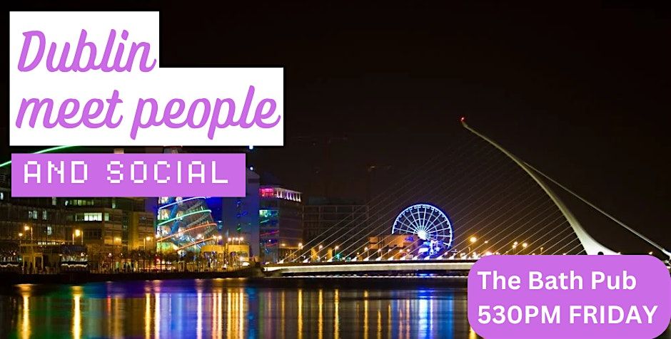 Dublin Meet People Social + Language Exchange - Make New Friends! \u2728