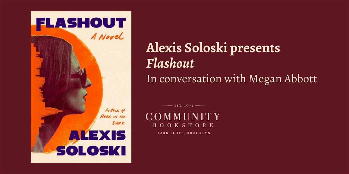 Alexis Soloski presents Flashout, in conversation with Megan Abbott.