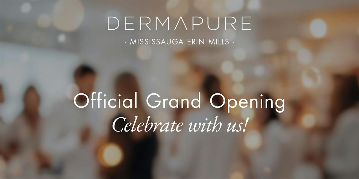 Dermapure Mississauga Erin Mills Grand Opening