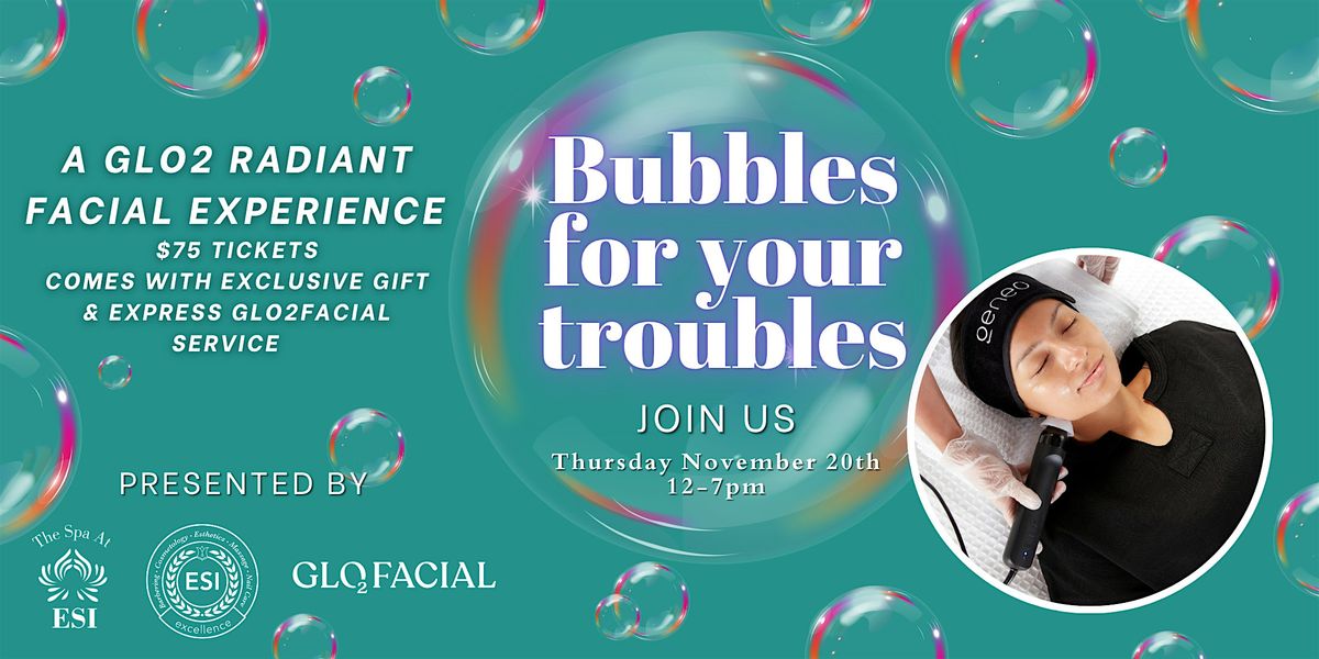 Bubbles for Your Troubles: A Glo2 Radiant Facial Experience