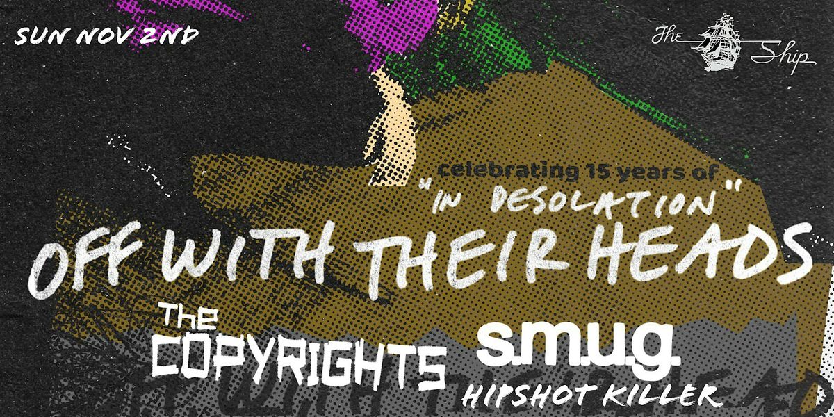 OFF WITH THEIR HEADS \/\/ THE COPYRIGHTS \/\/ S.M.U.G. \/\/ HIPSHOT KILLER