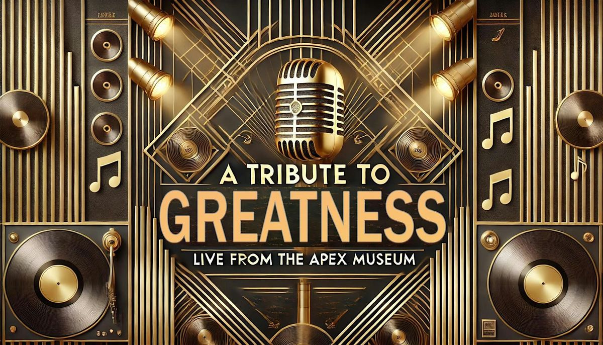 A Tribute to Greatness: Live from The Apex Museum