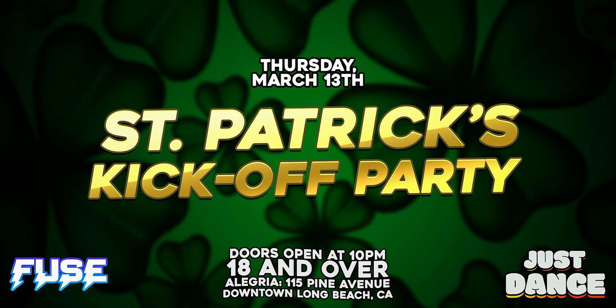 Just Dance: St. Patrick's Kick-Off Party 18+ inside Alegria in Long Beach!