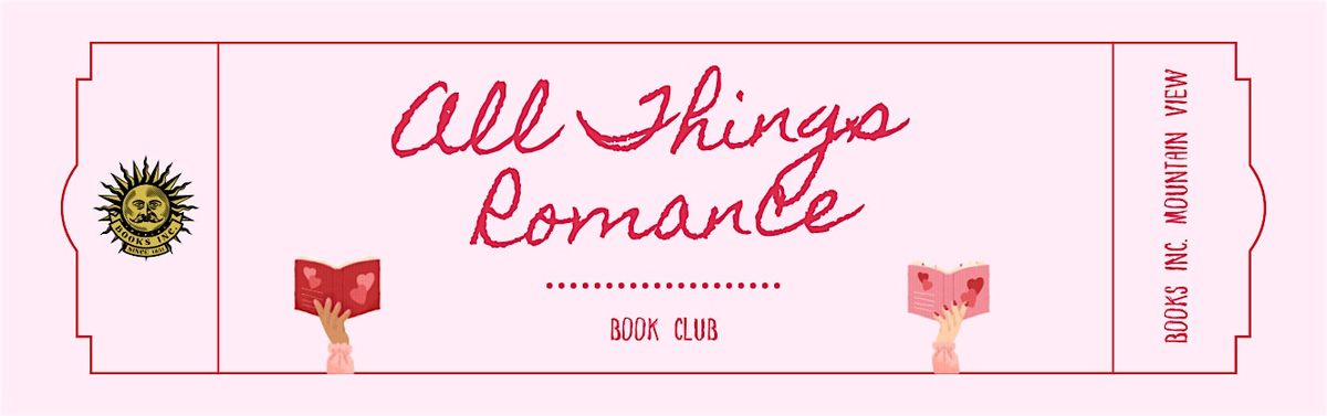 ALL THINGS ROMANCE BOOK CLUB at Books Inc. Mountain View