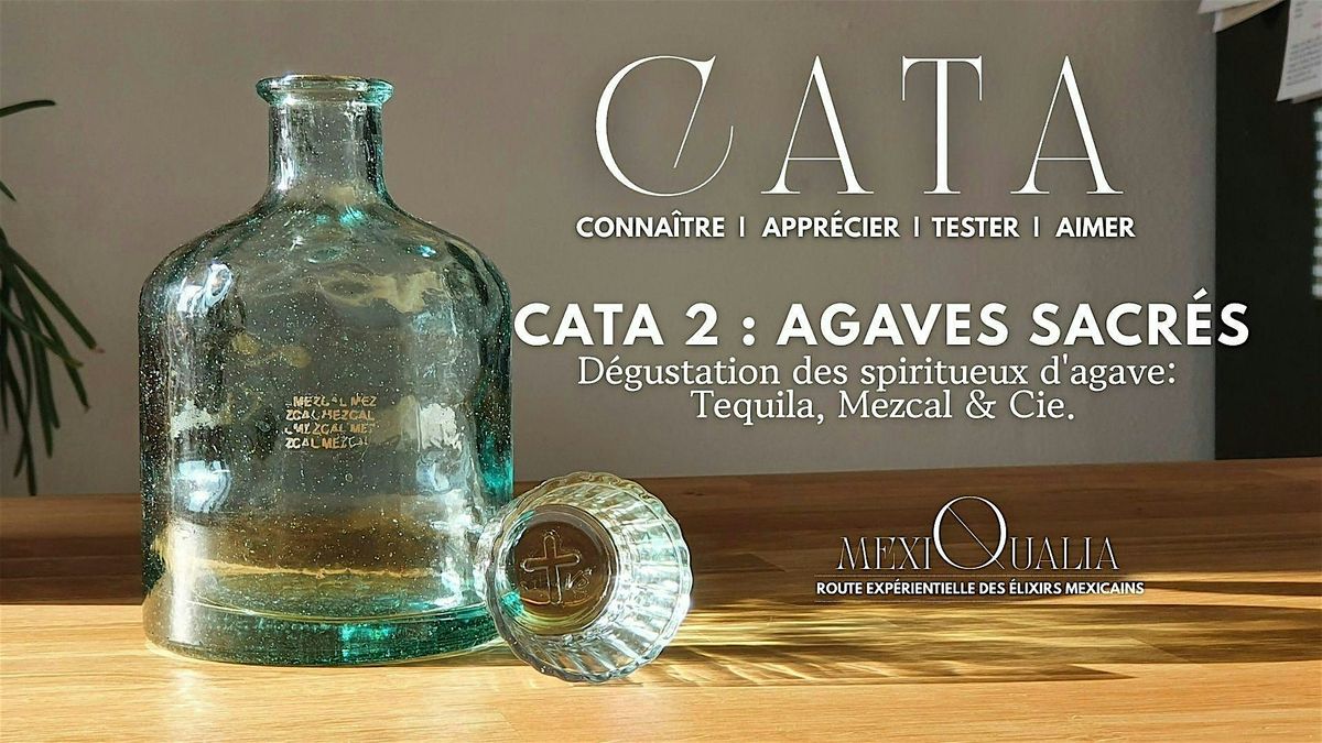 CATA 2 : AGAVES SACR\u00c9S - D\u00e9gustation spiritueux d'agave: Tequila, Mezcal