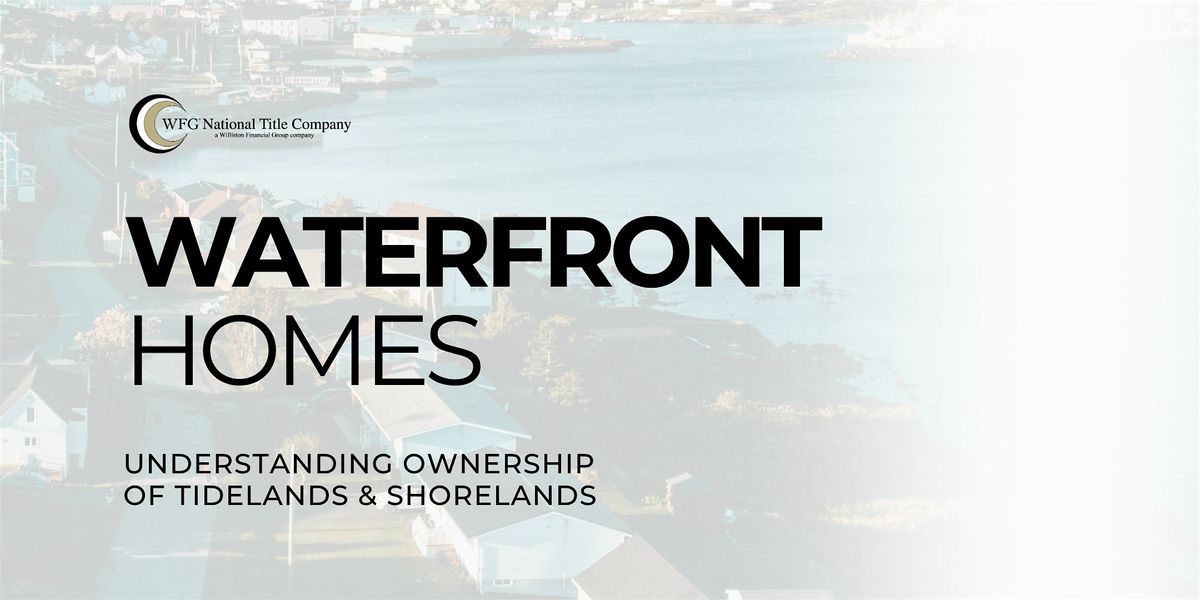 WATERFRONT HOMES | Understanding Ownership  Of Tidelands & Shorelands