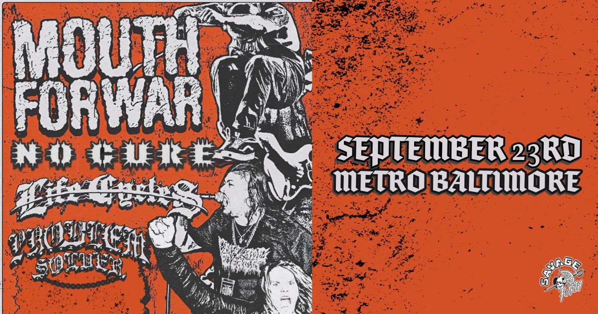 MOUTH FOR WAR w\/ No Cure, Life Cycles and Problem Solver @ Metro Baltimore 