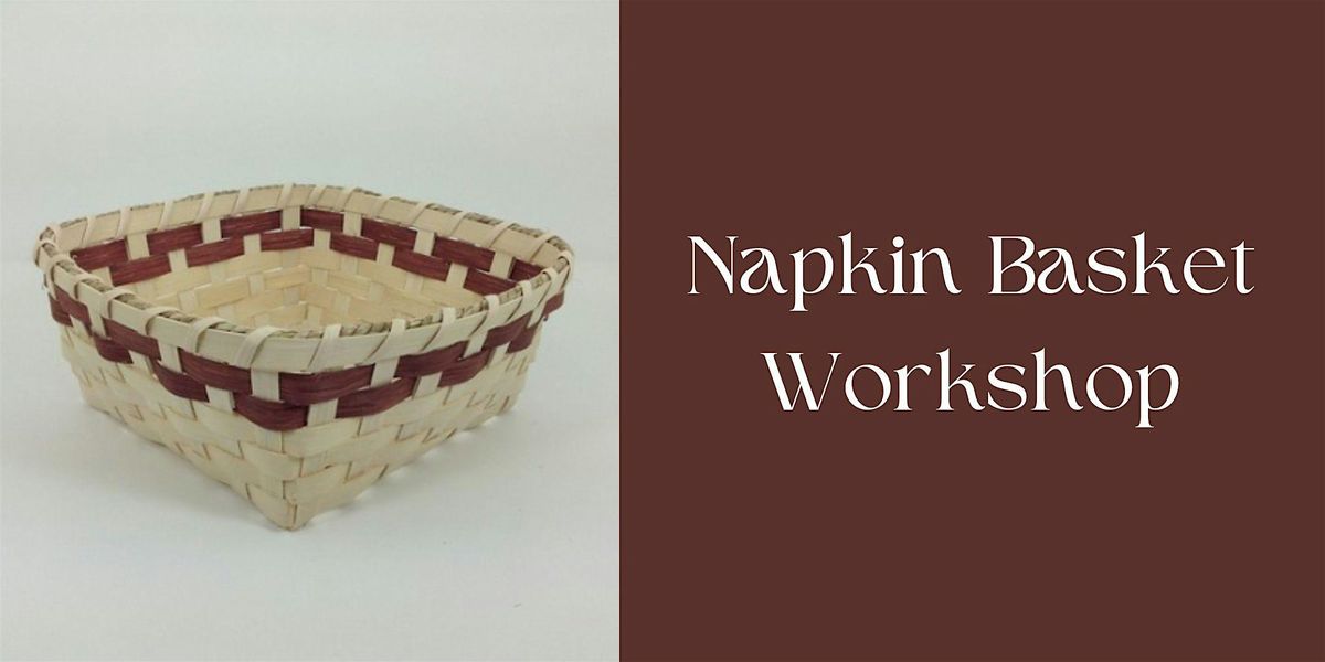 Napkin Basket Workshop