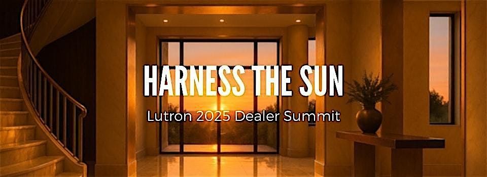 Harness The Sun: Lutron Dealer Summit in Houston