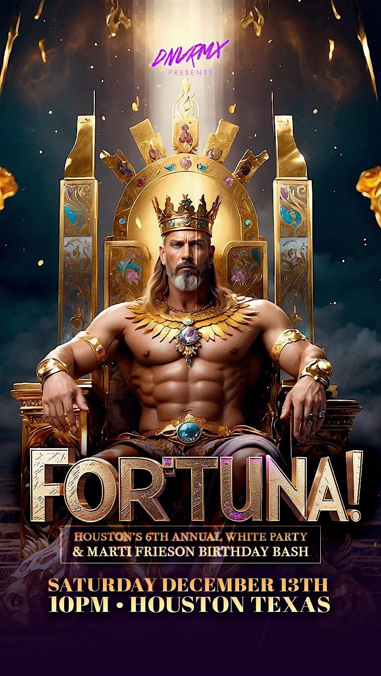 Houston's 6th Annual FORTUNA! White Party!
