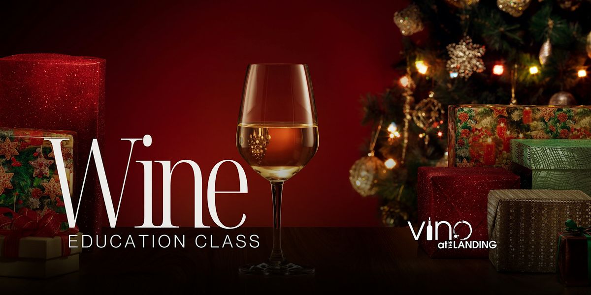 Wine Education Class: Holiday Wines, A Tasting Journey Through the Season