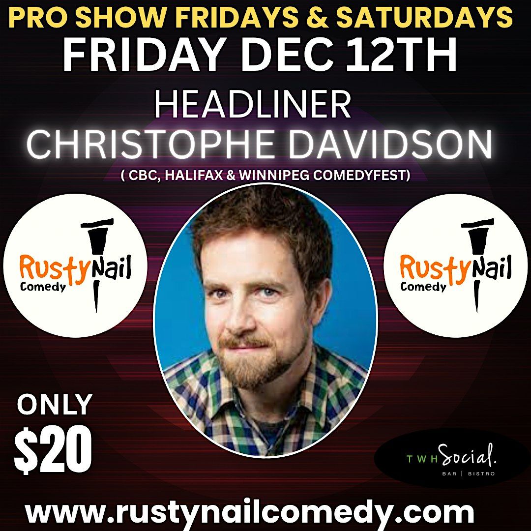 Rusty Nail  Comedy Friday TWH Social:HL: Christophe Davidson 8 PM showtime
