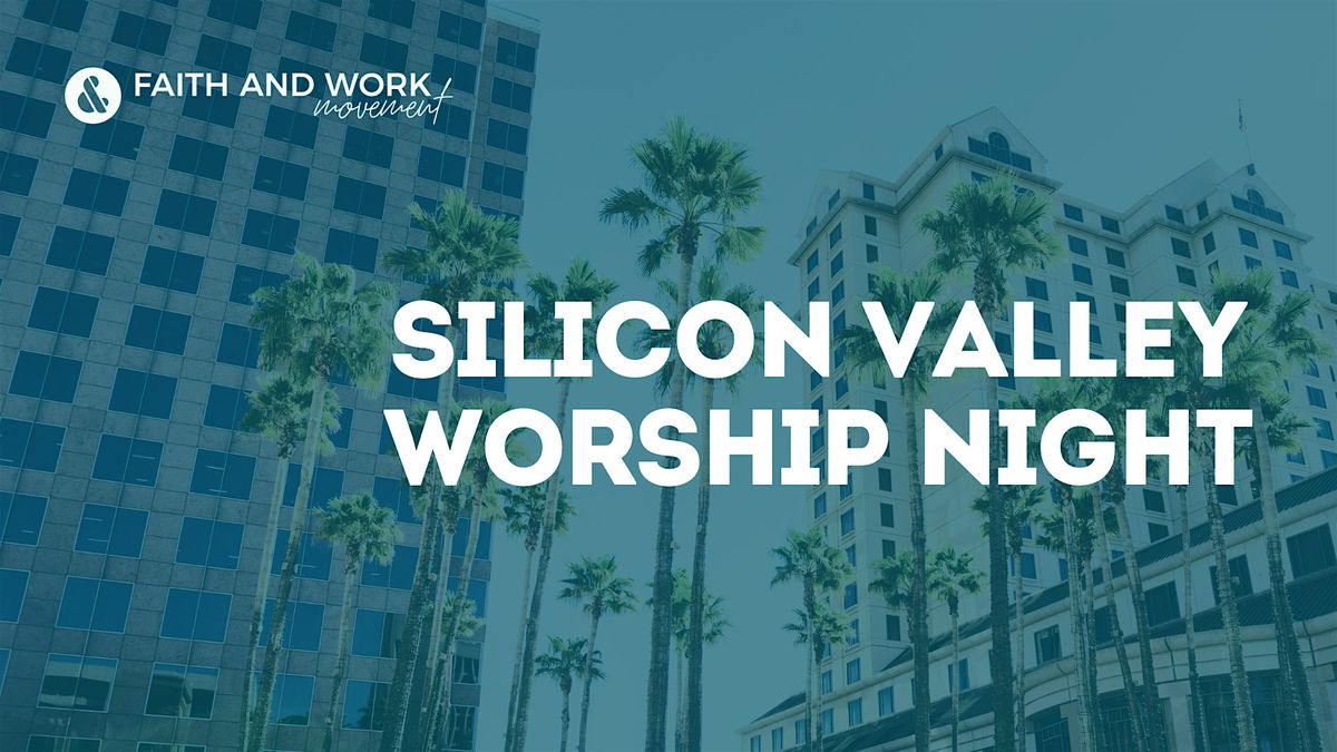Silicon Valley Workplace Worship Night