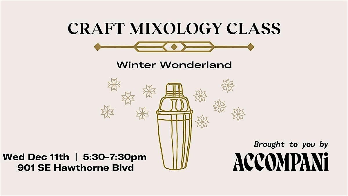 Craft Mixology Class:  Winter Wonderland