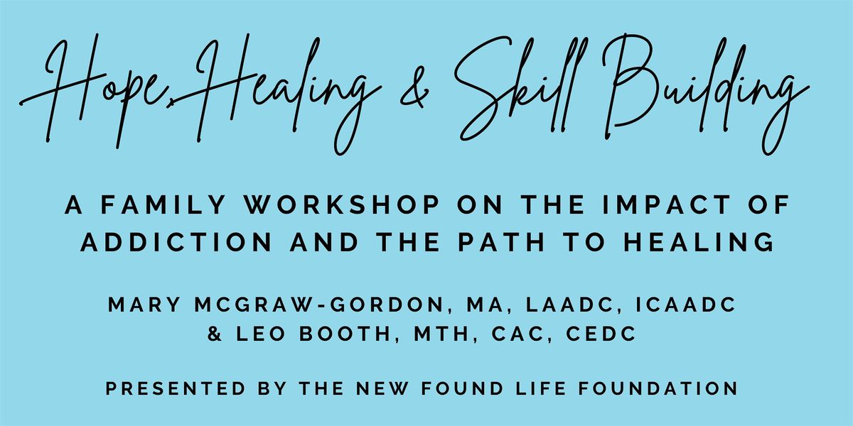 Hope, Healing & Skill Building: Addiction in the Family Workshop