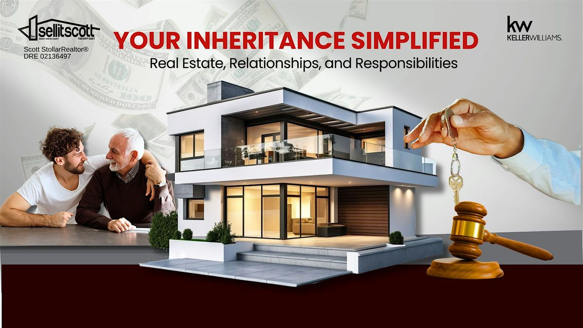 Your Inheritance Simplified:Real Estate, Relationships & Responsibilities