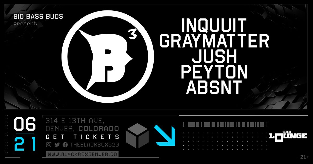 Bio Bass Buds: Inquuit, Graymatter, Jush, Peyton, Absnt (The Lounge)