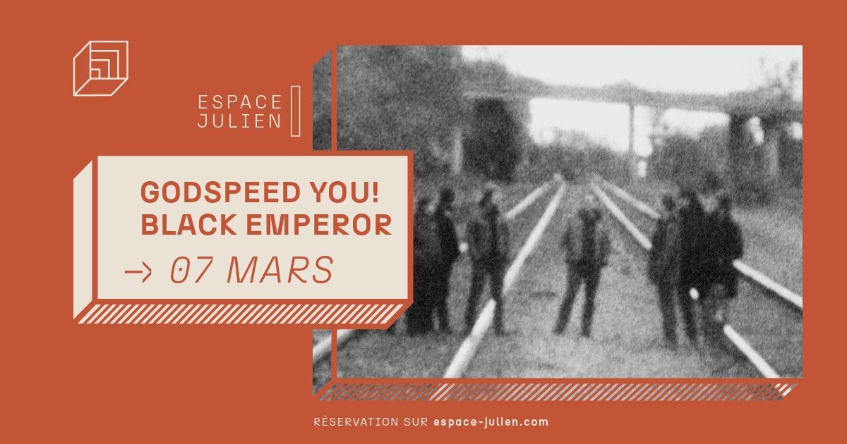 GODSPEED YOU! BLACK EMPEROR [ESPACE JULIEN]