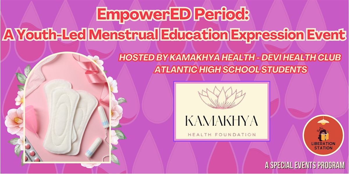 SPECIAL: EmpowerED Period: A Youth-Led Menstrual Education Expression Event