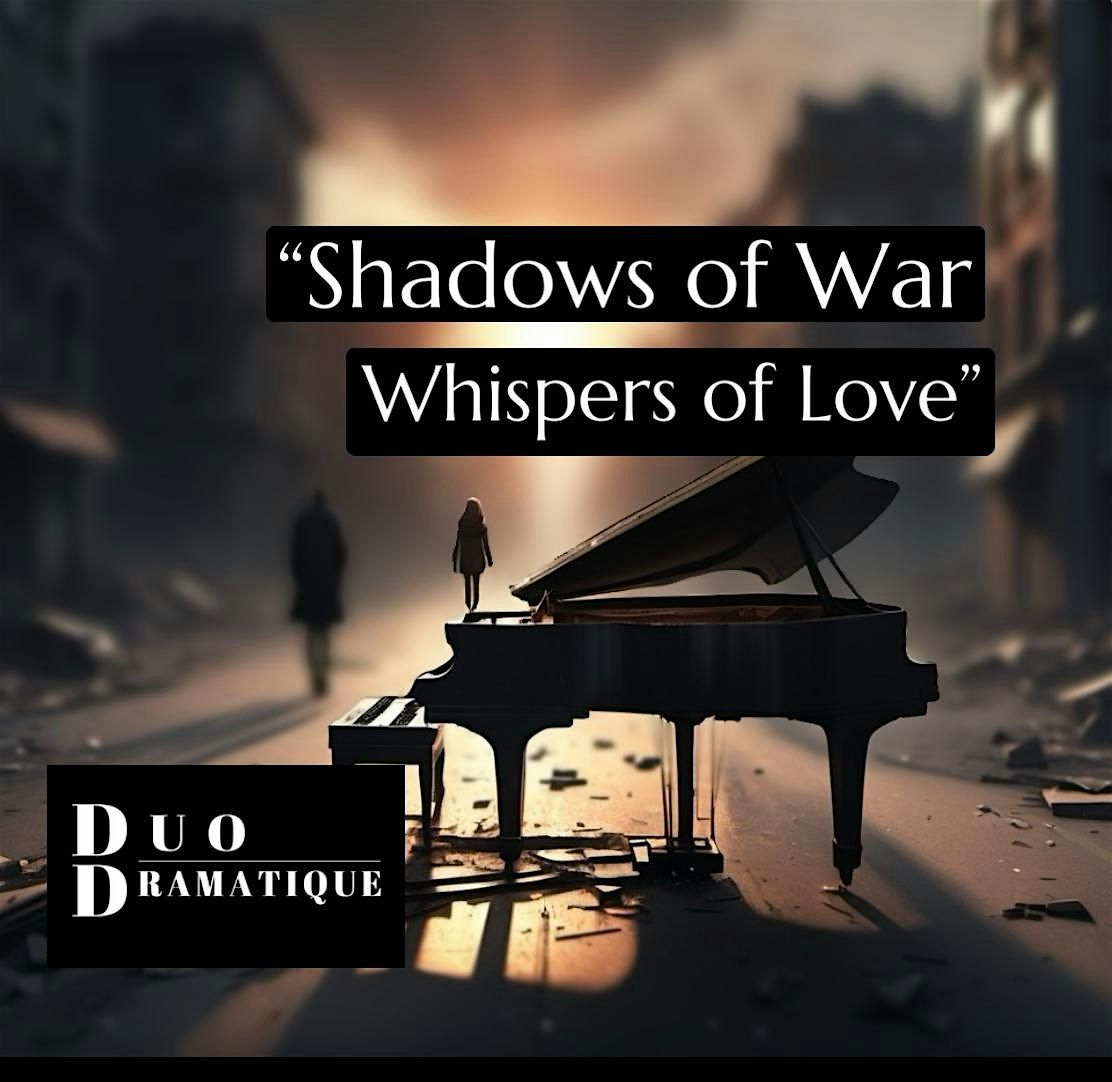 Duo Dramatique Presents "Shadows of War, Whispers of Love"