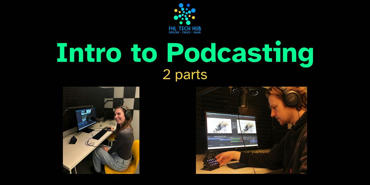Tech Hub Workshop: Intro to Podcasting (October 29th & 30th)