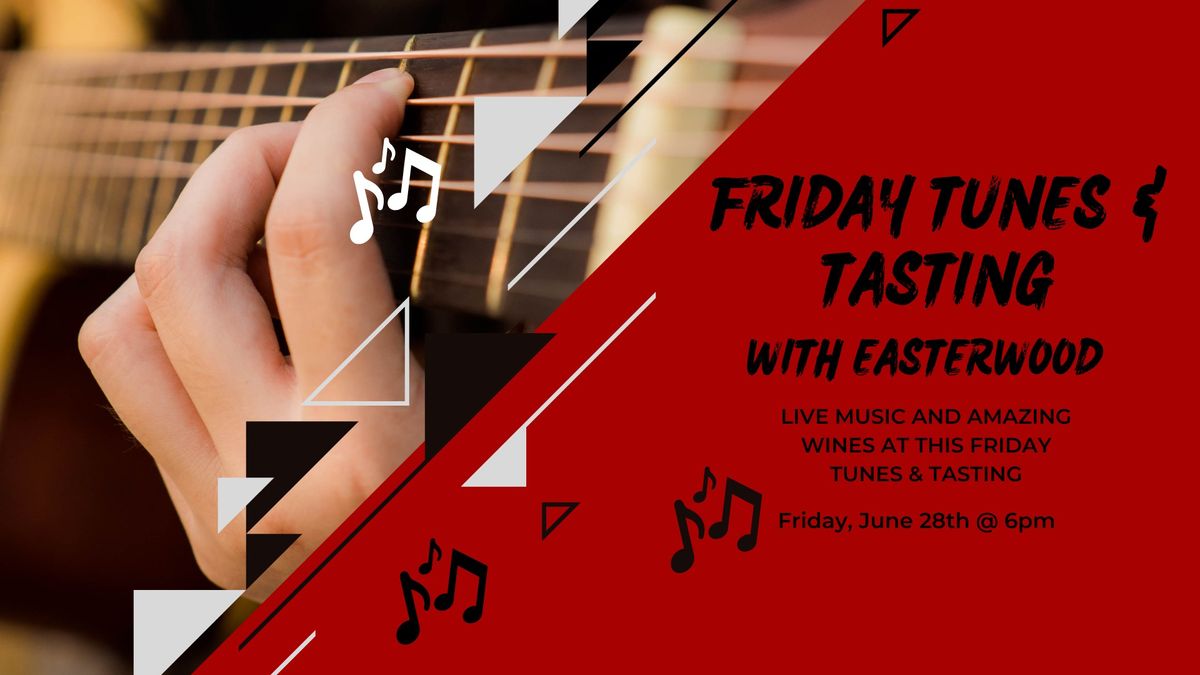 Friday Tunes & Tasting with Easterwood