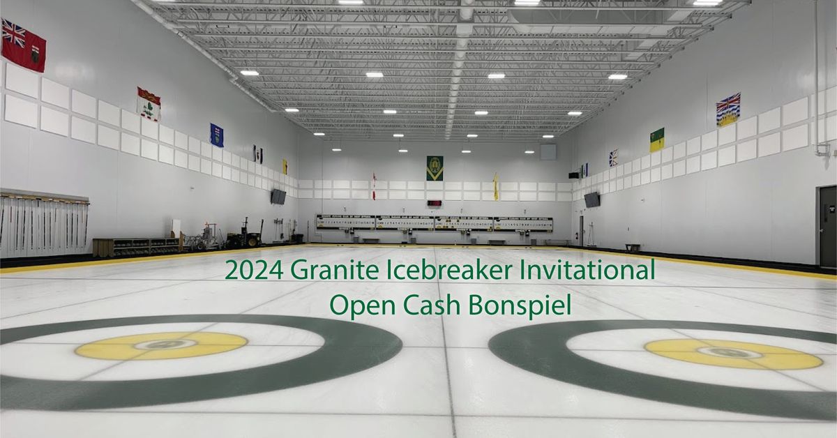 2024 Granite Icebreaker Invitational Open Cash Bonspiel