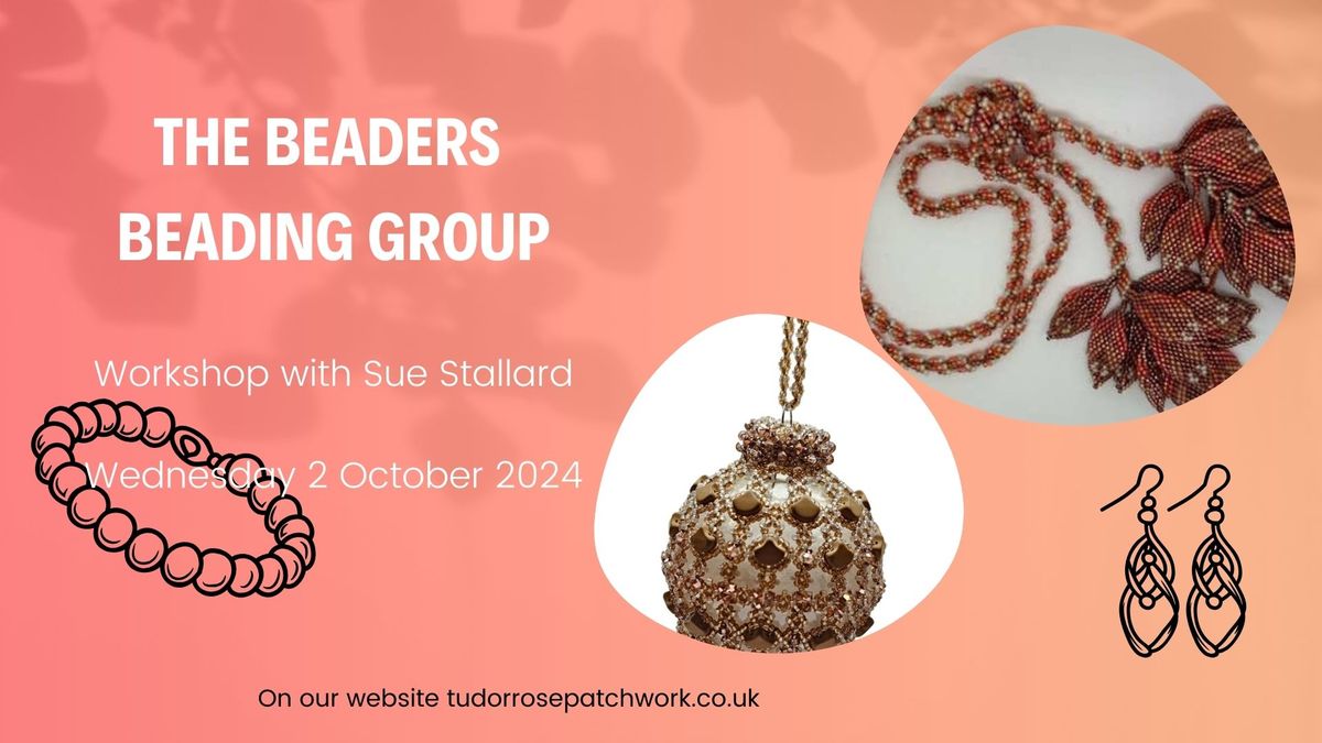 The Beaders Beading Group with Sue Stallard