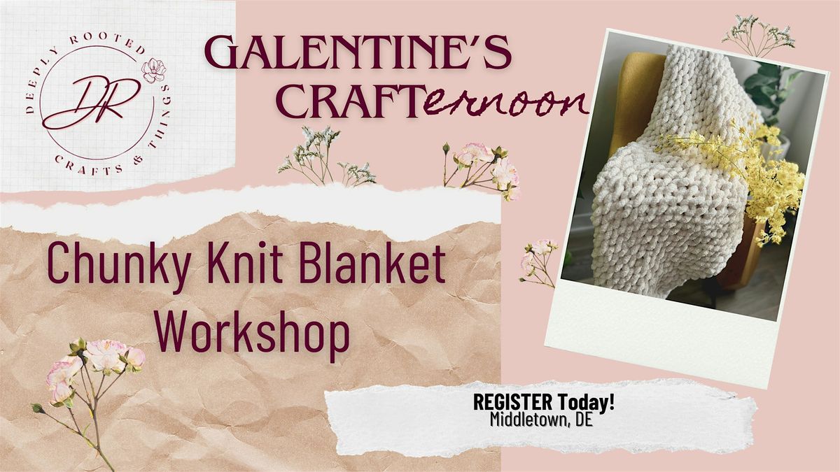 Galentine\u2019s Chunky Knit Blanket Making Workshop