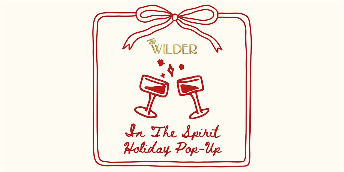 In The Spirit \u2022 A Holiday Pop-Up At The Wilder