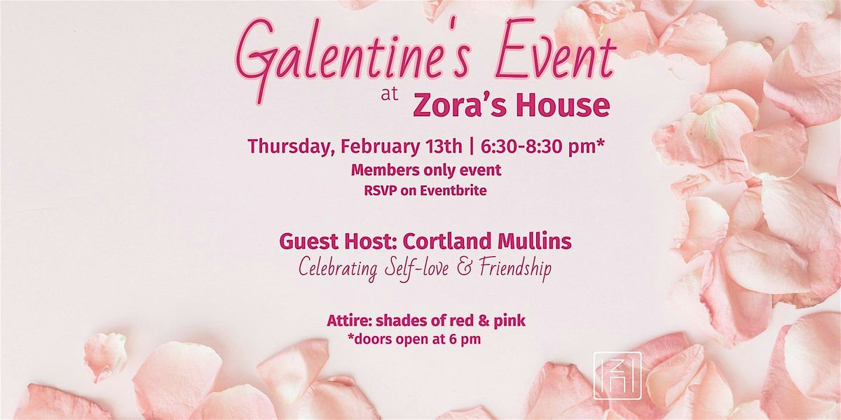 Zora's House Galentines Member Only Event