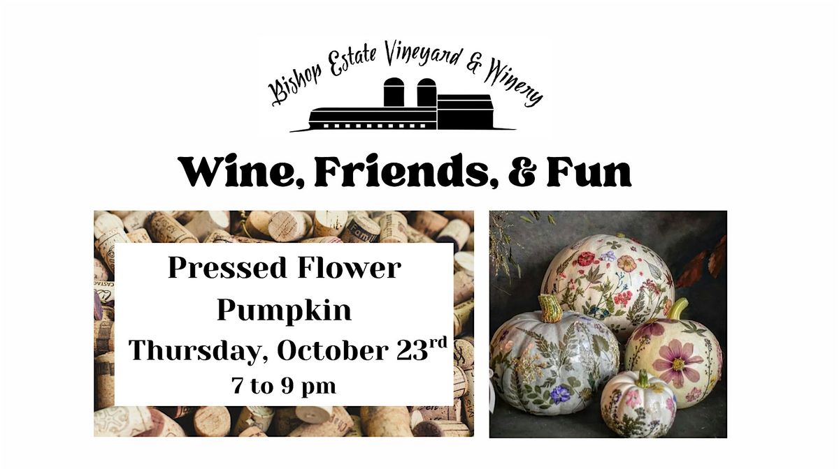 Wine, Friends, & Fun: Pressed Flower Pumpkin