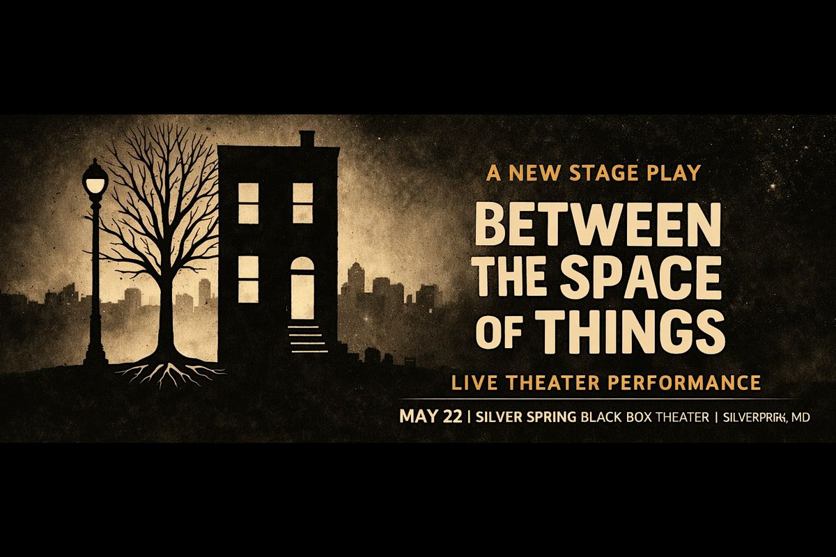 Between the Space of Things: A Live Theater Performance