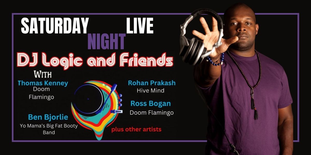 Saturday Night Live at DJ Logic & Friends (from Doom Flamingo, Rohan Solo & Ben Bjorlie)