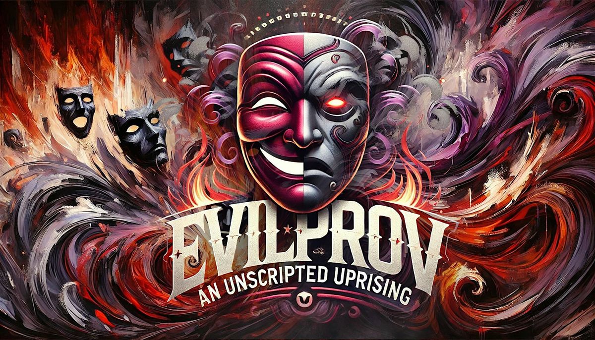 EvilProv Presents: An Unscripted Uprising