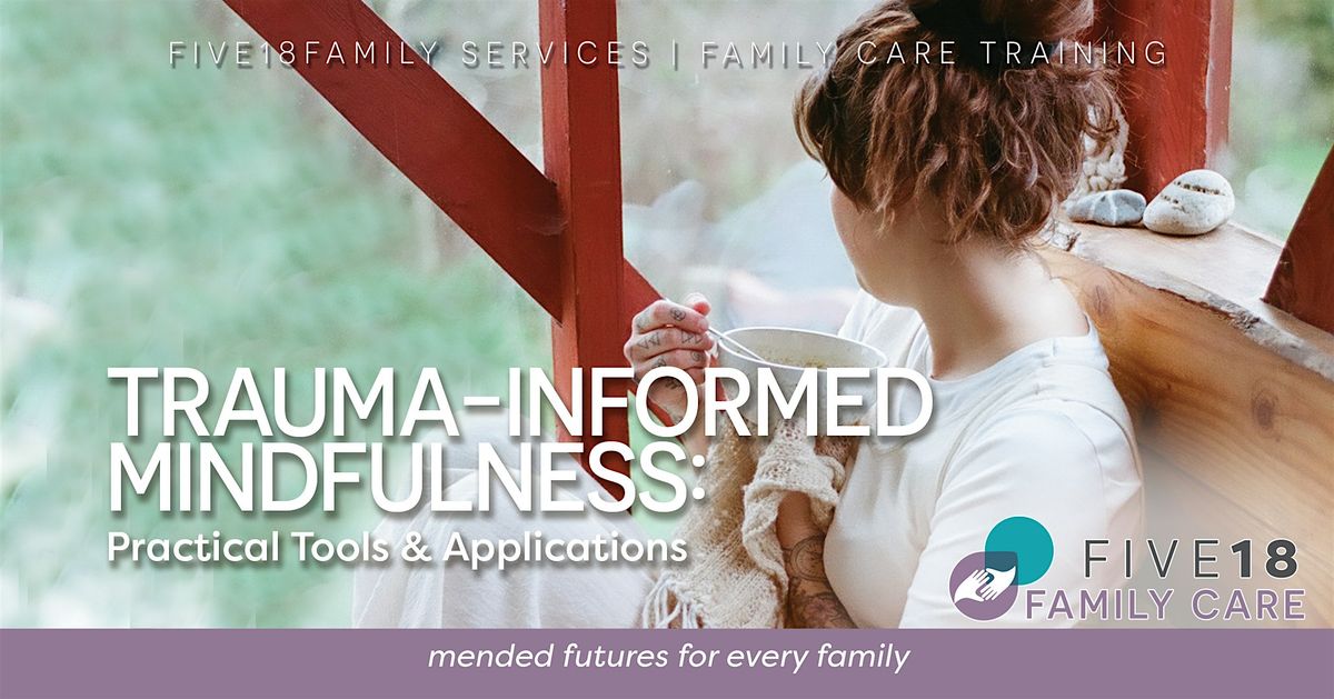 Trauma-Informed Mindfulness: Practical Tools & Applications