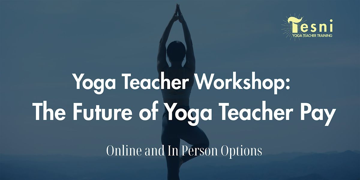 Yoga Teacher Workshop: The Future of Yoga Teacher Pay