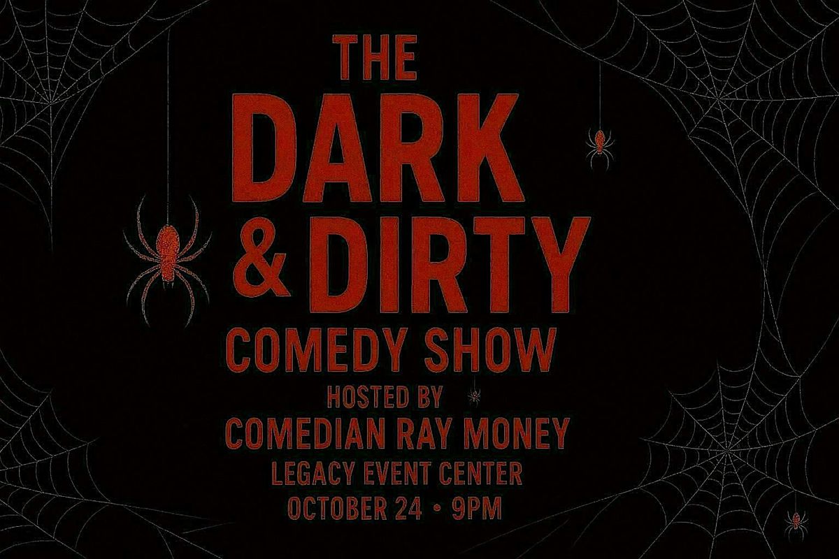 The DARK & DIRTY comedy show - Hosted by Comedian Ray Money