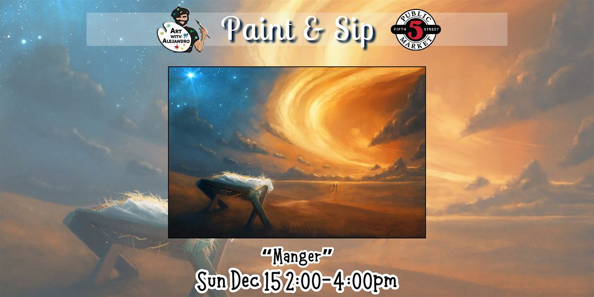 Paint & Sip at 5th St Market "Manger"