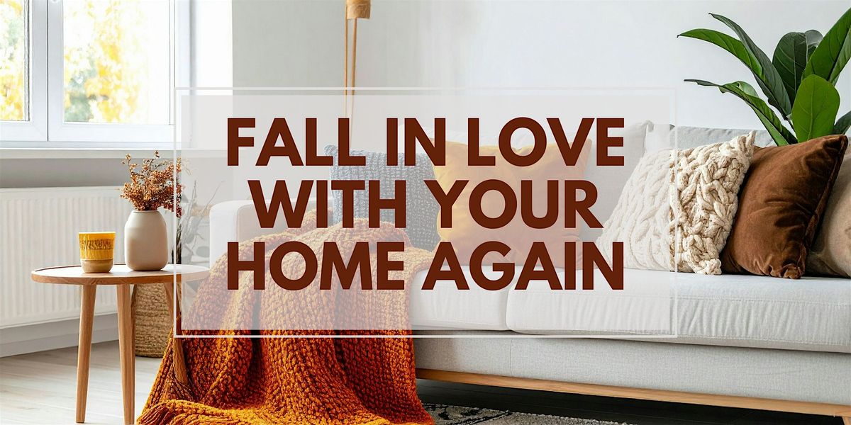 Fall in Love with Your Home Again!