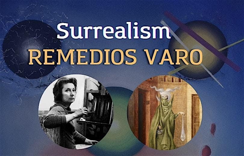 Art history & painting  workshop: The art of Surrealism - Remedios Varo