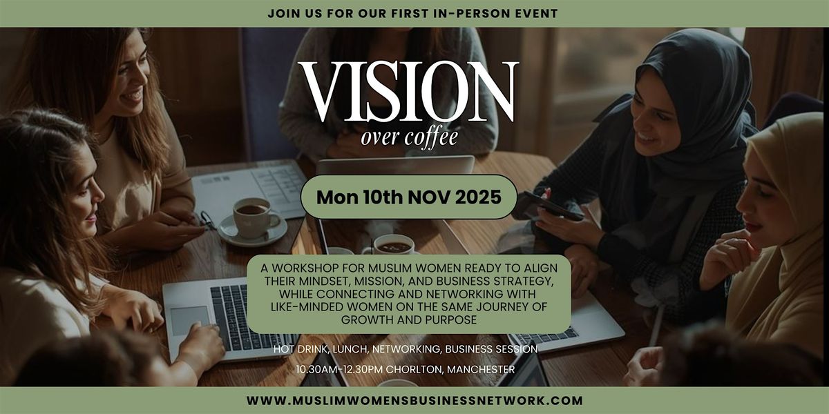 Muslim Women in Business: Vision Over Coffee: Connect, Clarify, and Focus